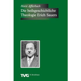 Die heilsgeschichtliche Theologie Erich Sauers