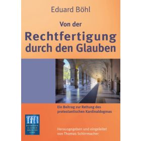 Eduard Böhl. Von der Rechtfertigung des Glaubens
