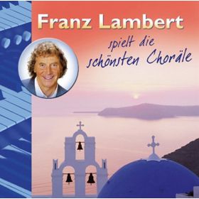 Franz Lambert spielt die schönsten Choräle